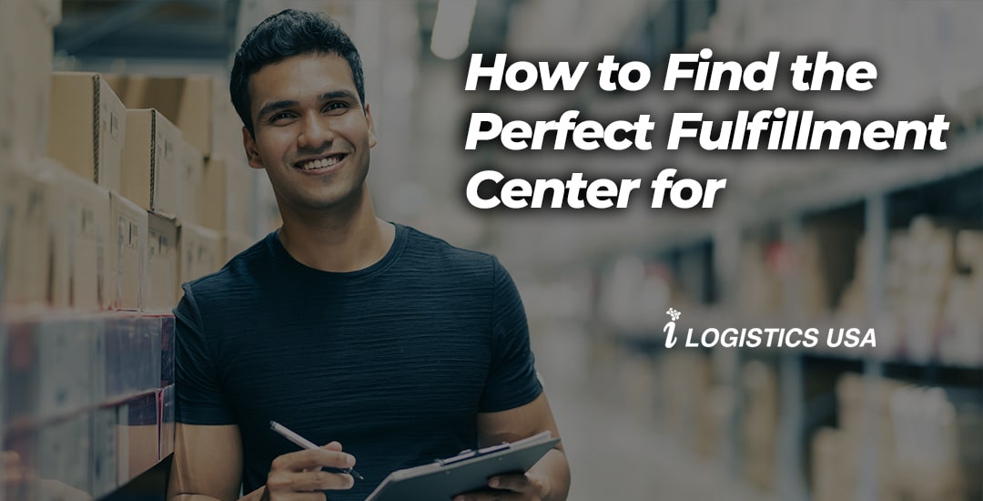 How to Find the Perfect Fulfillment Center for