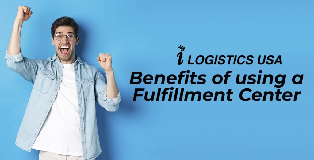 Benefits of using a Fulfillment Center