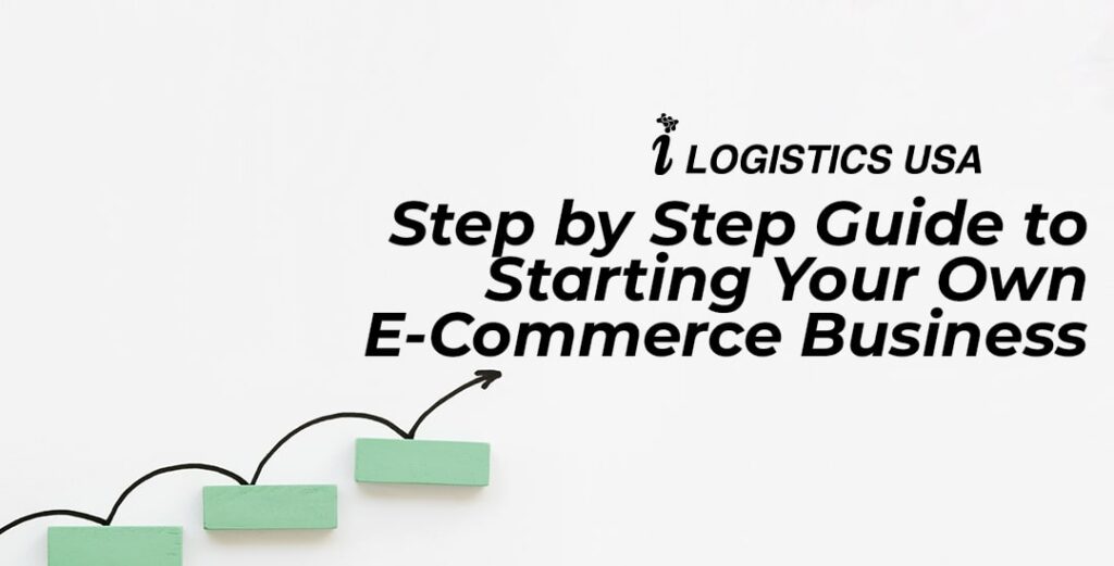 Step by Step Guide to Starting Your Own E-Commerce Business