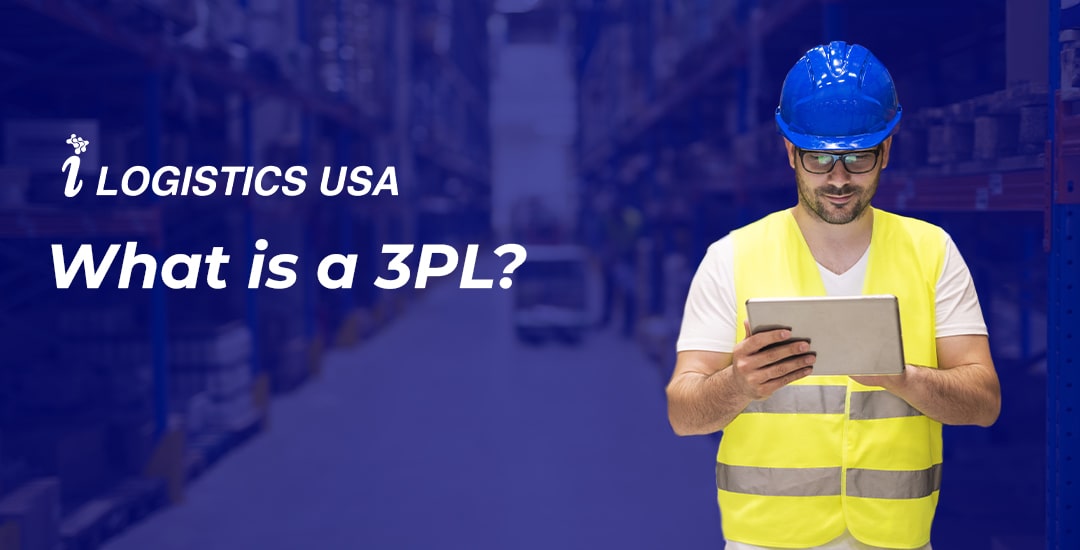 What is a 3PL? - iLogistics USA