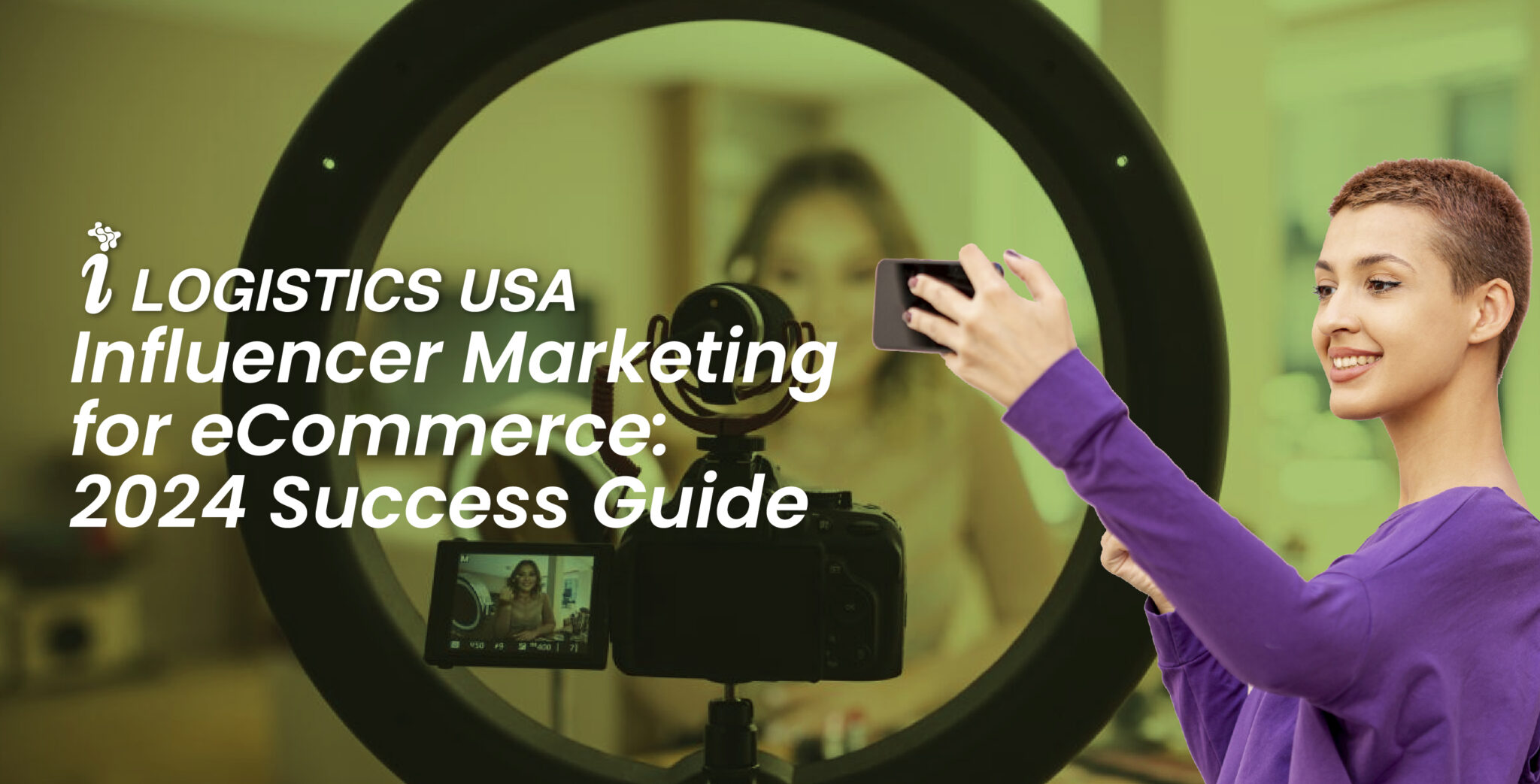 Influencer Marketing For ECommerce 2024 Success Guide ILogistics USA Influencert Marketring 2048x1043 