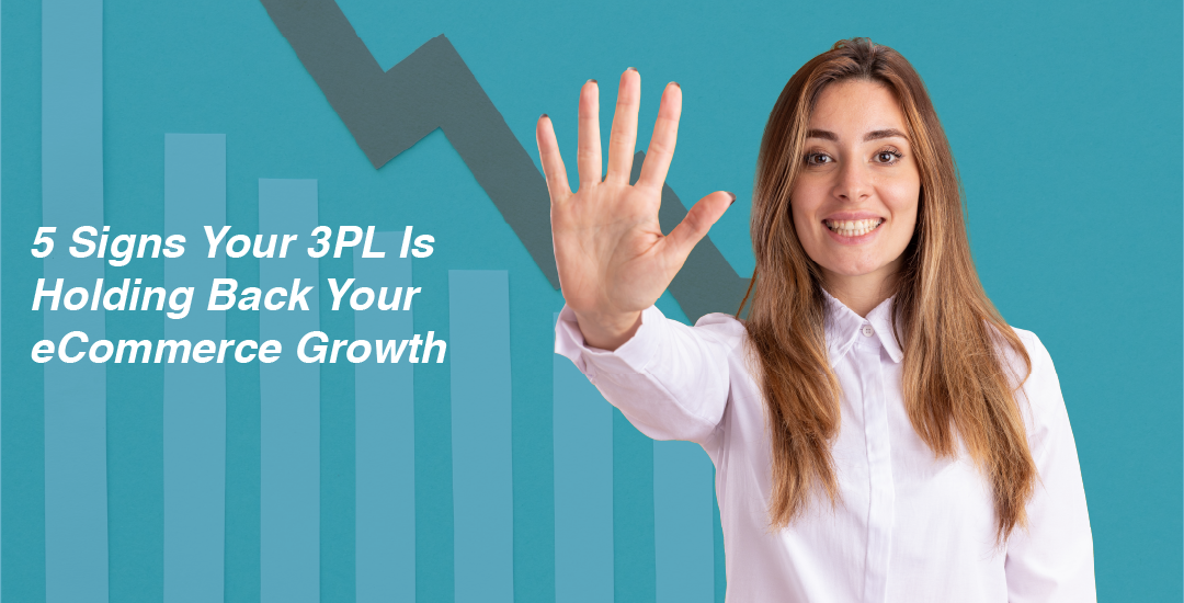 5 Signs Your 3PL Is Holding Back Your eCommerce Growth