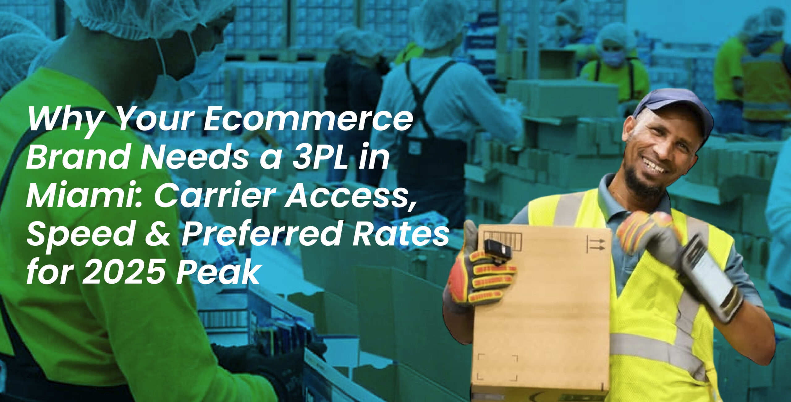 3PL in Miami warehouse operations preparing ecommerce orders for 2025 peak season with fast carrier access and preferred shipping rates